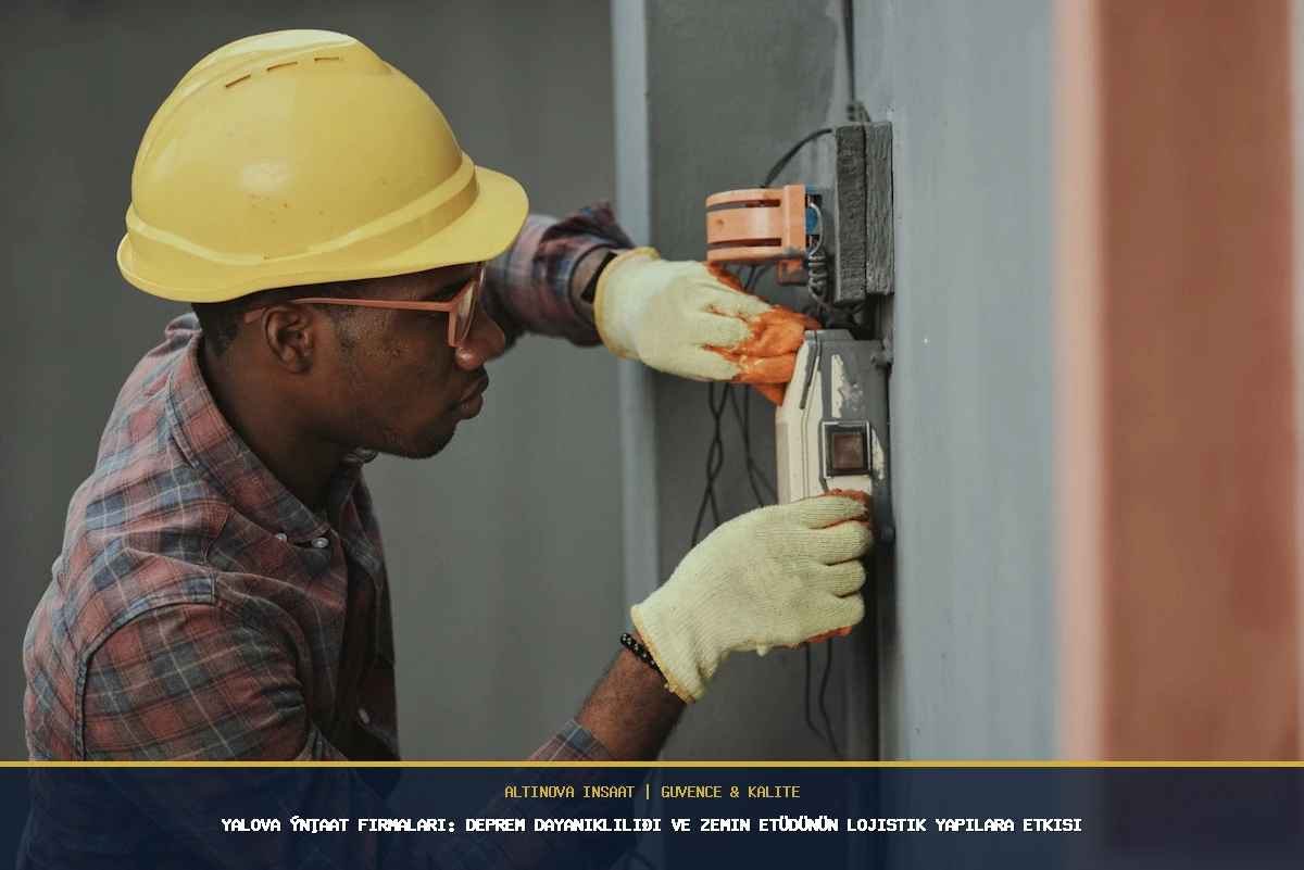 Yalova İnşaat Firmaları: Deprem Dayanıklılığı ve Zemin Etüdünün Lojistik Yapılara Etkisi