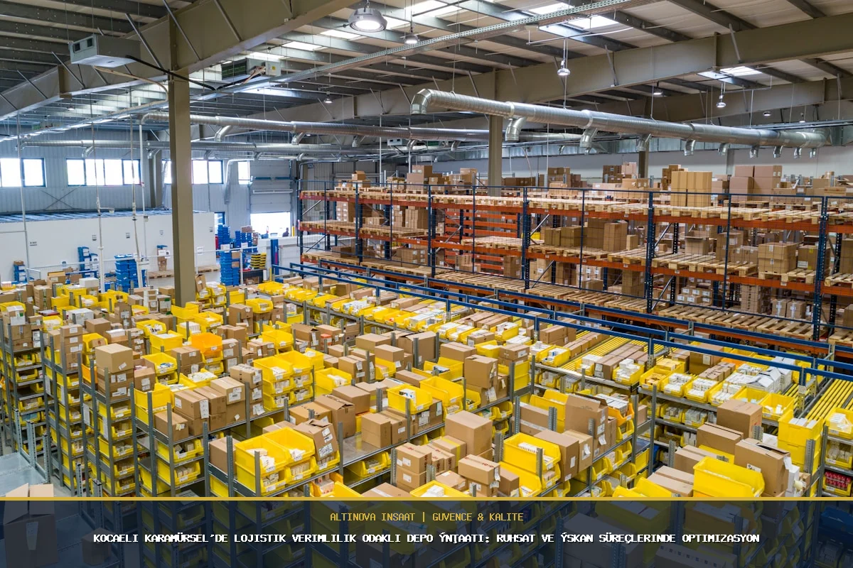Kocaeli Karamürsel'de Lojistik Verimlilik Odaklı Depo İnşaatı: Ruhsat ve İskan Süreçlerinde Optimizasyon
