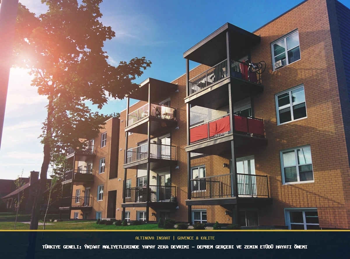 Türkiye Geneli: İnşaat Maliyetlerinde Yapay Zeka Devrimi - Deprem Gerçeği ve Zemin Etüdü Hayati Önemi
